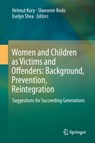 Women and Children as Victims and Offenders: Background, Prevention, Reintegration - Helmut Kury ; Slawomir Redo ; Evelyn Shea - 9783319083971