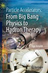 Particle Accelerators: From Big Bang Physics to Hadron Therapy - Ugo Amaldi - 9783319088693