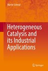 Heterogeneous Catalysis and its Industrial Applications - Martin Schmal - 9783319092492