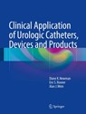 Clinical Application of Urologic Catheters, Devices and Products - Diane K. Newman ; Eric S. Rovner ; Alan J. Wein - 9783319148205