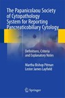 The Papanicolaou Society of Cytopathology System for Reporting Pancreaticobiliary Cytology - Martha Bishop Pitman ; Lester James Layfield - 9783319165882