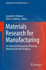 Materials Research for Manufacturing - Lynnette D Madsen ; Erik B Svedberg - 9783319234182