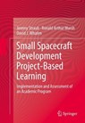 Small Spacecraft Development Project-Based Learning - STRAUB,  Jeremy ; Marsh, Ronald Arthur ; Whalen, David J. - 9783319236445