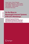 On the Move to Meaningful Internet Systems: OTM 2015 Workshops - Ioana Ciuciu ; Herve Panetto ; Christophe Debruyne ; Alexis Aubry ; Peter Bollen ; Rafael Valencia-Garcia ; Alok Mishra ; Anna Fensel ; Fernando Ferri - 9783319261379