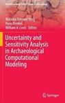 Uncertainty and Sensitivity Analysis in Archaeological Computational Modeling - Marieka Brouwer Burg ; Hans Peeters ; William A. Lovis - 9783319278315