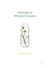 Philosophy of Olfactory Perception - KELLER,  Andreas - 9783319336442