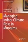 Managing Indoor Climate Risks in Museums - ANKERSMIT,  Bart ; Stappers, Marc H.L. - 9783319342399