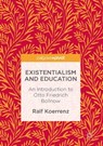 Existentialism and Education - Ralf Koerrenz - 9783319486369