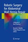 Robotic Surgery for Abdominal Wall Hernia Repair - Ricardo Z. Abdalla ; Thiago Nogueira Costa - 9783319555263