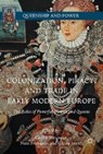 Colonization, Piracy, and Trade in Early Modern Europe - PARANQUE,  Estelle ; Probasco, Nate ; Jowitt, Claire - 9783319571584