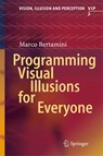 Programming Visual Illusions for Everyone - Marco Bertamini - 9783319640655