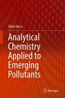 Analytical Chemistry Applied to Emerging Pollutants - Silvio Vaz Jr. - 9783319744025
