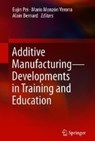 Additive Manufacturing - Developments in Training and Education - Eujin Pei ; Mario Monzon ; Alain Bernard - 9783319760834