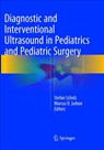 Diagnostic and Interventional Ultrasound in Pediatrics and Pediatric Surgery - Stefan Scholz ; Marcus D. Jarboe - 9783319793580