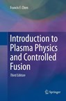 Introduction to Plasma Physics and Controlled Fusion - Francis Chen - 9783319793917