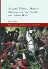 Atlantic Politics, Military Strategy and the French and Indian War - Richard Hall - 9783319808642