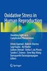 Oxidative Stress in Human Reproduction - Ashok Agarwal ; Rakesh Sharma ; Sajal Gupta ; Avi Harlev ; Gulfam Ahmad ; Stefan S. du Plessis ; Sandro C. Esteves ; Siew May Wang ; Damayanthi Durairajanayagam - 9783319839400