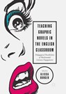 Teaching Graphic Novels in the English Classroom - Alissa Burger - 9783319875620