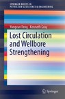 Lost Circulation and Wellbore Strengthening - Yongcun Feng ; K. E. Gray - 9783319894348