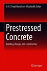 Prestressed Concrete - Charles W. Dolan ; H. R. (Trey) Hamilton - 9783319978819