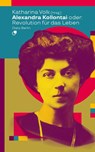 Alexandra Kollontai oder: Revolution für das Leben - Katharina Volk - 9783320023935