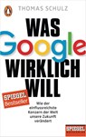 Was Google wirklich will - Thomas Schulz - 9783328101437