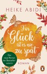 Für Glück ist es nie zu spät - Heike Abidi - 9783328105534