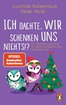 Ich dachte, wir schenken uns nichts?! - Heike Abidi ; Lucinde Hutzenlaub - 9783328105718