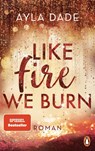 Like Fire We Burn - Ayla Dade - 9783328107736