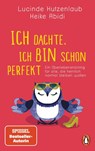 Ich dachte, ich bin schon perfekt - Heike Abidi ; Lucinde Hutzenlaub - 9783328108221
