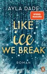 Like Ice We Break - Ayla Dade - 9783328109297