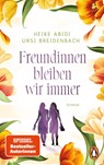 Freundinnen bleiben wir immer - Heike Abidi ; Ursi Breidenbach - 9783328110552