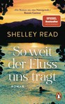 So weit der Fluss uns trägt - Shelley Read - 9783328112761