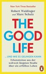 The Good Life ... und wie es gelingen kann - Robert Waldinger ; Marc Schulz - 9783328112990