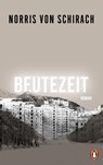Beutezeit - Norris von Schirach - 9783328601258
