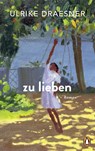 zu lieben - Ulrike Draesner - 9783328603412