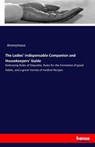 The Ladies' indispensable Companion and Housekeepers' Guide - Anonymous - 9783337184117