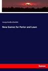 New Games for Parlor and Lawn - George Bradford Bartlett - 9783337687861