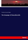 The Campaign of Chancellorsville - Theodore Ayrault Dodge - 9783337812232