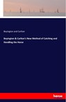 Boyington & Carlton's New Method of Catching and Handling the Horse - Boyington and Carlton - 9783337843489