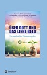 Über Gott und das liebe Geld - Orison Swett Marden ; Earl Nightingale ; Ben Sweetland ; Joseph Murphy - 9783347378728