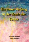 Ein neuer Anfang in der Stadt der Sonne - Tauche ab in eine spirituelle Fiktion und lerne uralte Philosophien und Weisheiten kennen, die auf Sanskrit Texten basieren. - Jaspal Dinesh Bhaskara ; Devi Bhaskara - 9783347556751