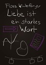 Liebe ist ein starkes Wort - Flora Winterfänger - 9783347777651