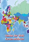 Malbuch Länder der Welt Karten Malbuch Kontinent Afrika, Asien, Europa, Ozeanien, Nord-und Südamerika - M&M Baciu - 9783347777927