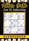 70 Geburtstag Geschenk | Alles Gute zum 70. Geburtstag - Sudoku - Isamrätsel Verlag - 9783347958562
