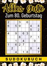 80 Geburtstag Geschenk | Alles Gute zum 80. Geburtstag - Sudoku - Isamrätsel Verlag - 9783347959033