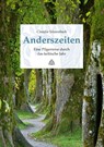 Anderszeiten. Eine Pilgerreise durch das keltische Jahr - Claudia Süssenbach - 9783347977815