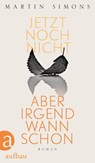 Jetzt noch nicht, aber irgendwann schon - Martin Simons - 9783351037888