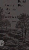 Nachts ist unser Blut schwarz - David Diop - 9783351037918