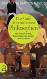 Das Café der trunkenen Philosophen - Wolfgang Martynkewicz - 9783351038878